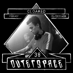 Outerspace Podcast #038 - Cloaked [techno|acid|rave|electro]