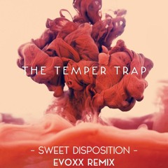 The Temper Trap - Sweet Disposition(Evoxx Remix)[FREE DOWNLOAD]