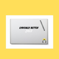 LYRICALLY BETTER (FREESTYLE)