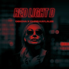Dekova x Chris Kalaylee - Red Light D (Original Mix)