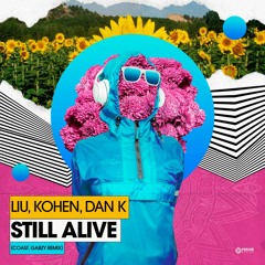 Liu, Kohen, Dan K - Still Alive (Coast, Gabzy Remix)
