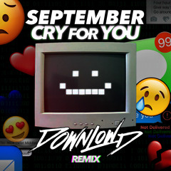 September - Cry For You (Downlowd Remix) (FREE DOWNLOAD)