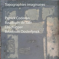 "Topographies Imaginaires" - Leo Küpper