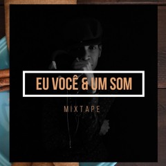 Mixtape Eu Você & Um Som [DJ FOX]