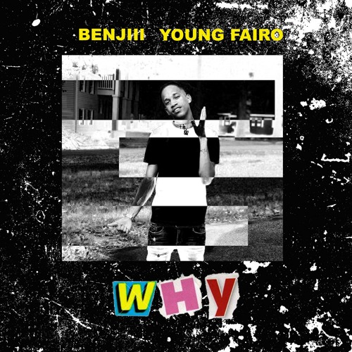 Benjiii - Why (Feat. Young Fairo) (Prod. 32Masi)
