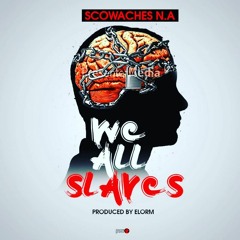 We all Slaves (Prod by Elorm)