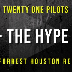 Twenty One Pilots - The Hype (DJ Forrest Houston Remix)