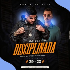 MC Clevin - Disciplinada (DJ Magrin Da Orla) 2020