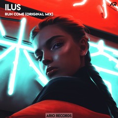ILUS - Run Come (Original Mix)