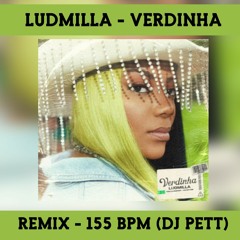 Ludmilla - Verdinha (Dj Pett Remix 155 BPM)