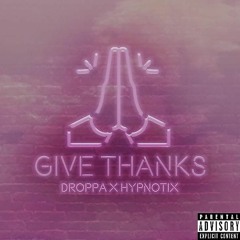 Droppa - Give Thanks (feat. Hypnotix)