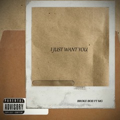 I Just Want You(Ft. MG)