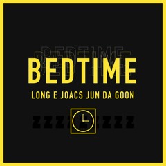 Bedtime (feat. Joacs & Jun Da Goon)