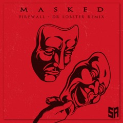 FIREWALL - Masked (Dr. Lobster Remix)