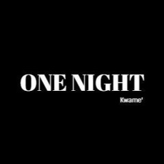Kwamé - One Night