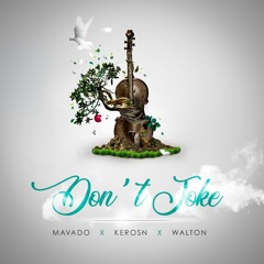 Mavado, Keros-N & Walton - Don't Joke