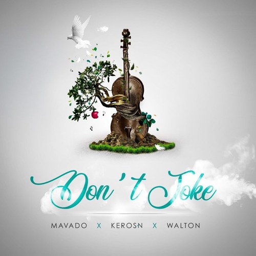 Mavado, Keros-N & Walton - Don't Joke