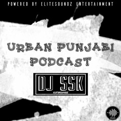 Urban Punjabi Podcast - DJ SSK [EliteSoundz]