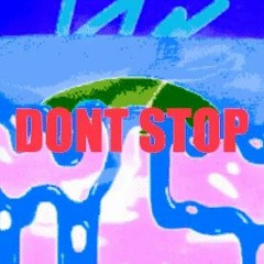 Dont Stop Ft. TYRIQUEORDIE