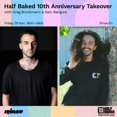 Half Baked 10th Anniversary Takeover with Greg Brockmann & Sam Bangura - 29th November 2019