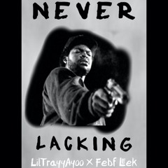 Never Lacking - LilTrayAyoo x FebfLeek
