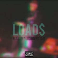 LOAD$ - mATTwALKSoNwATER