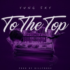 To The Top (Prod BILLYRO5E)