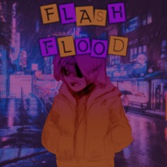FLASH FLOOD | B-Side