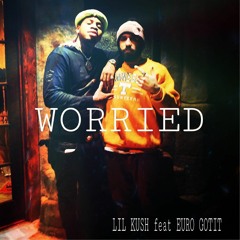 Worried(feat. Euro Gotit)