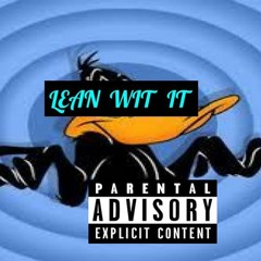 LEAN WIT IT