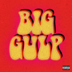 Big Gulp (Prod. by Lari The Ghost)