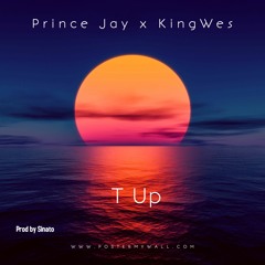 T Up Feat. KingWes Prod by Sinato