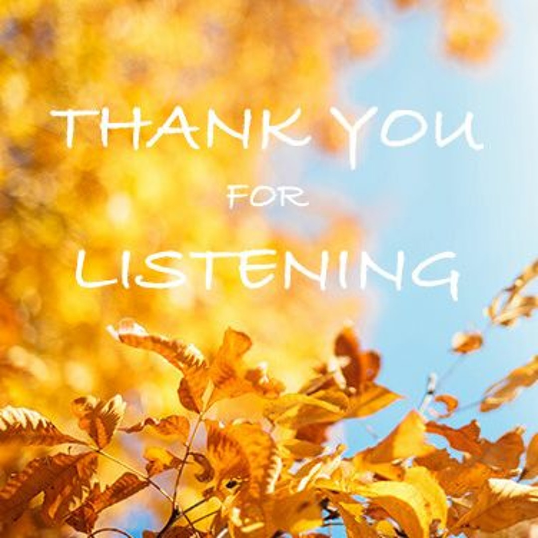 thank you for listening