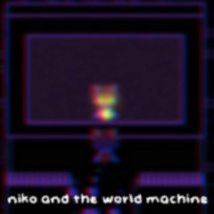 niko and the world machine.