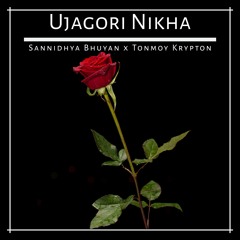 Sannidhya Bhuyan X Tonmoy Krypton - Ujagori Nikha