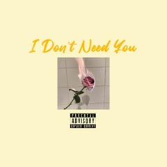 I Don't Need You Ft. YOD Zee (prod By. YOD Zee)