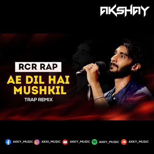 Stream Ae Dil Hai Mushkil Ft. RCR Rapper_( Dj_Akky ) Free Download Buy Link  by DJ_Akky | Listen online for free on SoundCloud