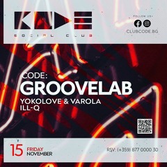 GrooveLab • Varola b2b YokoLove • Open Set at Club CODE •