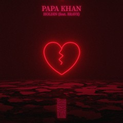 Papa Khan - Holdin (feat. Brave)