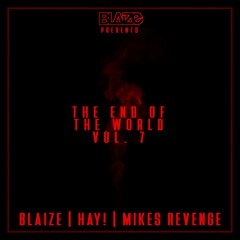 The End Of The World Vol. 7 Ft. HAY! & Mikes Revenge