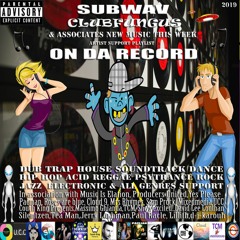 Subwav/Clubfungus-&-Associates-On-Da-Record