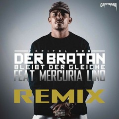 CAPITAL BRA - DER BRATAN BLEIBT DER GLEICHE (FEAT. MERCURIA LINO)(REMIX)