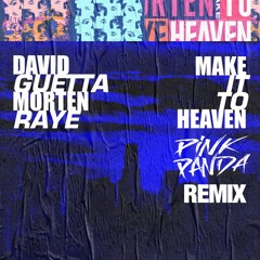 David Getta, MORTAN ft. RAYE - Make It 2 Heaven (Pink Panda Remix) ** FREE DOWNLOAD **