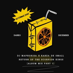 DJ Maphorisa x Kabza De Small-Return Of The Scorpion Kings [Album Mix Part 1]