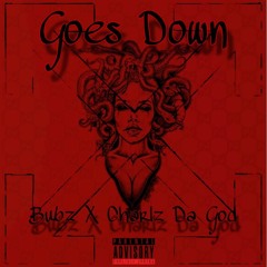 Bubz X Charlz Da God - Goes Down