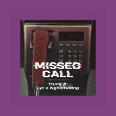 Missed call - Trunk ft. Lyt & NghiaHoang