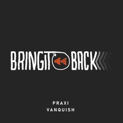 Bring It Back ft. Praxi