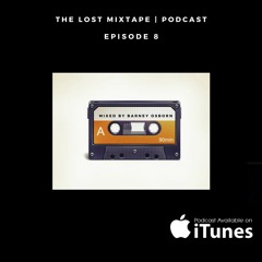 The Lost Mixtape Podcast Episode 8