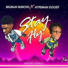 Stay fly ft. Hypeman Goody (prod. Young E)