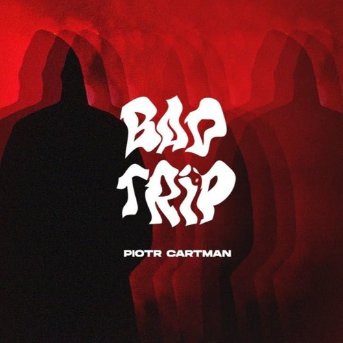 Piotr Cartman - BadTrip (prod. (!)ZVIERZ)